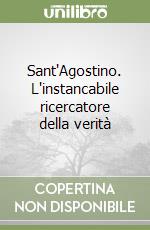 Sant'Agostino. L'instancabile ricercatore della verità libro