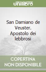 San Damiano de Veuster. Apostolo dei lebbrosi libro