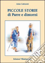 Piccole storie di Parre e dintorni libro