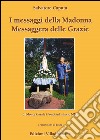 I messaggi della Madonna messaggera delle Grazie di Monte Casale (Ponti sul Mincio MN) libro