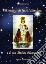 Messaggi di Gesù Bambino e di San Michele Arcangelo libro