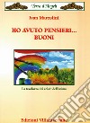 Ho avuto pensieri... buoni. La tavolozza dei colori dell'anima libro di Marcolini Ivan