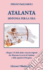 Atalanta. Sinfonia per la Dea. Con CD-Audio libro