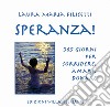 Speranza! 365 giorni per sorridere, amare, donare libro