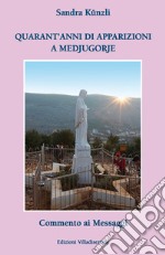 Quarant'anni di apparizioni a Medjugorje. Commento ai messaggi