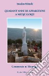 Quarant'anni di apparizioni a Medjugorje. Commento ai messaggi libro di Künzli Sandra