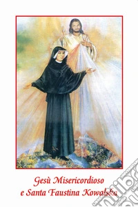 Gesù Misericordioso e santa Faustina Kowalska