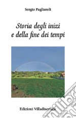 Storia degli inizi e della fine dei tempi libro