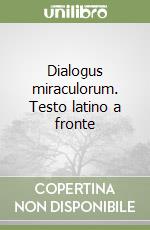 Dialogus miraculorum. Testo latino a fronte libro