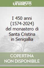 I 450 anni (1574-2024) del monastero di Santa Cristina in Senigallia libro