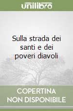 Sulla strada dei santi e dei poveri diavoli libro