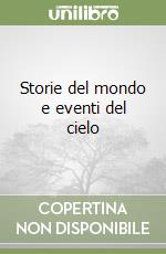 Storie del mondo e eventi del cielo libro