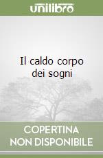 Il caldo corpo dei sogni libro