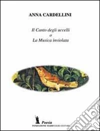 Il canto degli uccelli o la musica inviolata libro