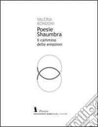 Poesie Shaumbra. Il cammino delle emozioni libro