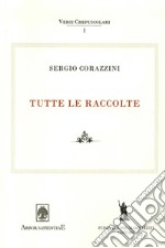 Sergio Corazzini. Tutte le raccolte. Vol. 1 libro