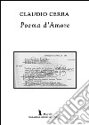 Poema d'amore libro di Cerra Claudio