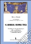 SS. Archelaa, Susanna e Tecla. La storia di tre sante. La loro passione e traslazione a Salerno libro di Granato Giovanni