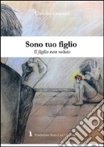 Sono tuo figlio. Il figlio non dovuto libro