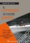 Il coraggio di essere padre libro di Montalto Mauro