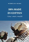 100% made in cotton. Cotone e moda sostenibile libro