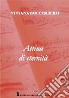 Attimi di eternità libro di Buccoliero Viviana