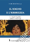 Il sogno e l'ebbrezza. Le categorie di apollineo e dionisiaco nell'arte oggi libro