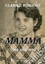 Mamma. Una vita vera