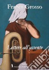 Lettere all'assente libro