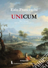 Unicum. Dio è tornato. (Non fatevi prendere dal panico) libro