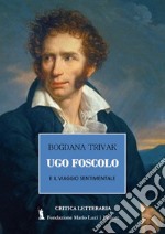 Ugo Foscolo e il viaggio sentimentale