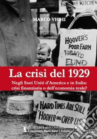 La crisi del 1929. Negli Stati Uniti d'America e in Italia: crisi finanziaria o dell'economia reale?