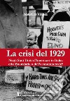 La crisi del 1929. Negli Stati Uniti d'America e in Italia: crisi finanziaria o dell'economia reale? libro