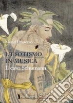 L'esotismo in musica e il caso Schumann libro