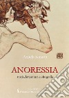 Anoressia. Storia, letteratura e sitografia libro