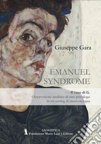 Emanuel Syndrome. Il caso di G. Osservazione analitica di uno psicologo in un setting di musicoterapia libro
