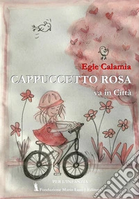 Cappuccetto Rosa va in città libro