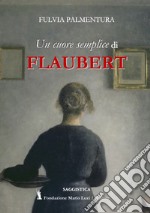 Lettura di «Un cuore semplice» di Flaubert. Dalla banalità del quotidiano una rivelazione