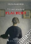 Lettura di «Un cuore semplice» di Flaubert. Dalla banalità del quotidiano una rivelazione libro