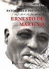 Ernesto De Martino. Patologia e presenza dagli albori alla fine del mondo libro