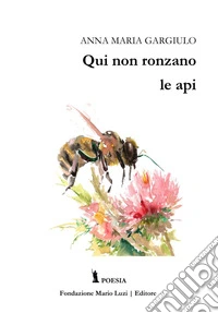 Qui non ronzano le api