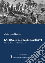 La tratta degli schiavi. Tra storia e attualità libro