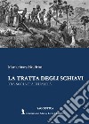 La tratta degli schiavi. Tra storia e attualità libro