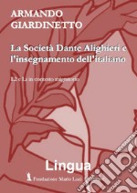 La Società Dante Alighieri e l'insegnamento dell'italiano. L2 e Ls in contesto migratorio libro