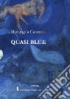 Quasi blue libro di Caturano Mariangela