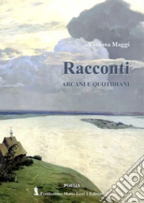 Racconti arcani e quotidiani