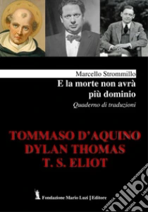 E la morte non avr� pi� dominio. Quaderno di traduzioni