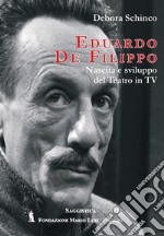 Eduardo De Filippo. Nascita e sviluppo del teatro in Tv