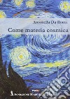 Come materia cosmica libro