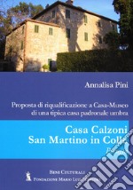 Casa Calzoni, San Martino in Colle, Perugia. Proposta di riqualificazione a casa-museo di una tipica casa padronale umbra